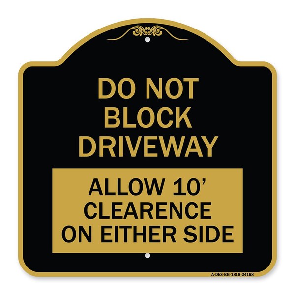 Signmission Do Not Block Driveway Allow 10 Ft Clearance on Either Side Alum Sign, 18" x 18", BG-1818-24168 A-DES-BG-1818-24168 - main